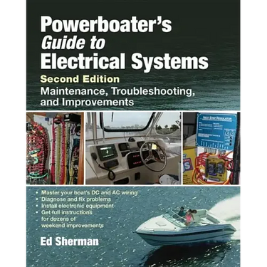 Powerboater's Guide to Electrical Systems: Maintenance, Troubleshooting, and Improvements
