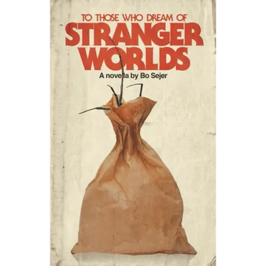 To Those Who Dream of Stranger Worlds