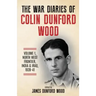 The War Diaries of Colin Dunford Wood, Volume 1: North-West Frontier, India & Iraq, 1939-41