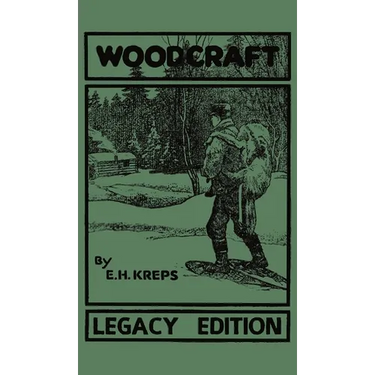 Woodcraft - Legacy Edition: The Classic, Succinct Guide To Camp Life In The Wood And Wilds