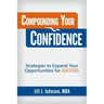 Compounding Your Confidence: Strategies to Expand Your Opportunities for Success