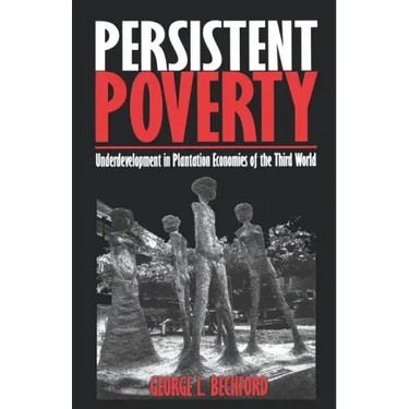 Persistent Poverty: Underdevelopment in Plantation Economies of the Third World
