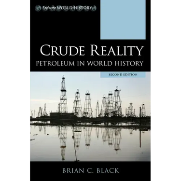 Crude Reality: Petroleum in World History