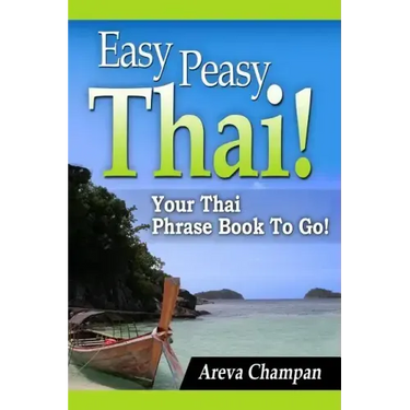 Easy Peasy Thai! Your Thai Phrase Book To Go!