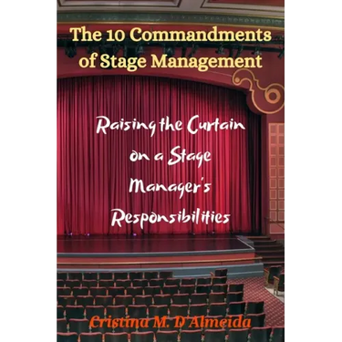 The 10 Commandments of Stage Management: Raising the Curtain on a Stage Manager's Responsibilities