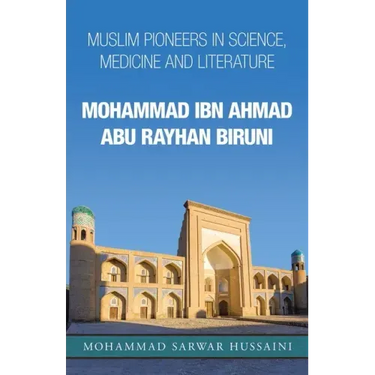 Mohammad Ibn Ahmad Abu Rayhan Biruni: Muslim Pioneers in Science, Medicine and Literature