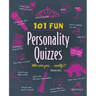 101 Fun Personality Quizzes: Who Are You . . . Really?!