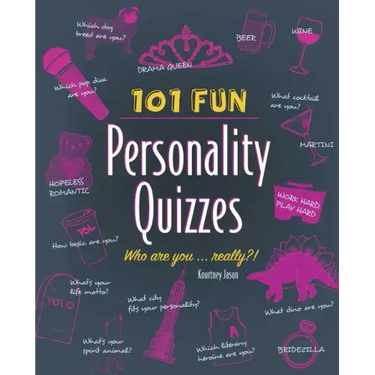 101 Fun Personality Quizzes: Who Are You . . . Really?!
