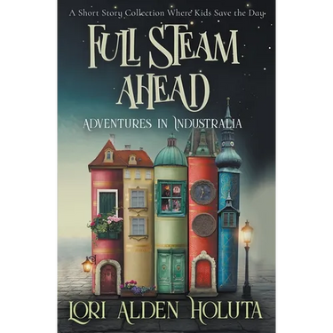 Full Steam Ahead: A Short Story Collection Where Kids Save the Day
