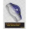 3D Modeling in Blender - Tools, Tips and Tricks