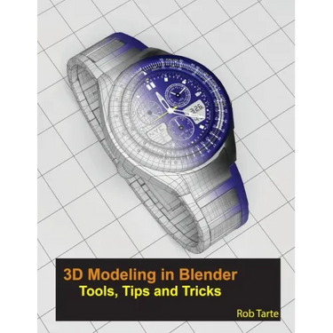 3D Modeling in Blender - Tools, Tips and Tricks
