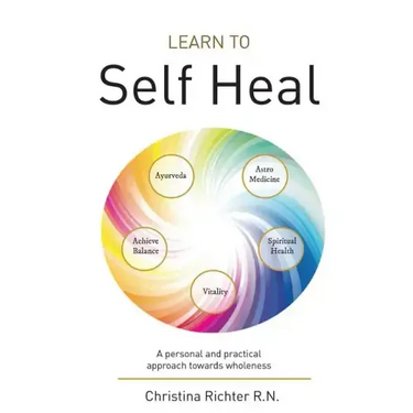 Learn to Self Heal: A personal and practical approach towards wholeness