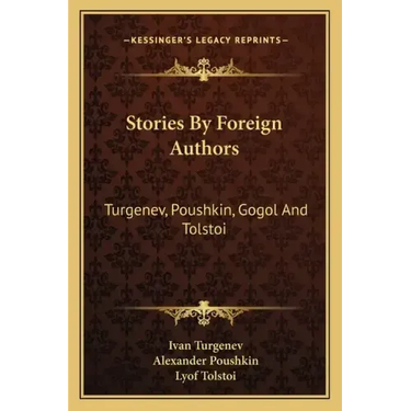 Stories By Foreign Authors: Turgenev, Poushkin, Gogol And Tolstoi