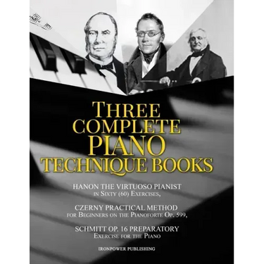 Hanon the Virtuoso Pianist in Sixty (60) Exercises, Czerny Practical Method for Beginners on the Pianoforte Op. 599, Schmitt Op. 16 Preparatory Exerci