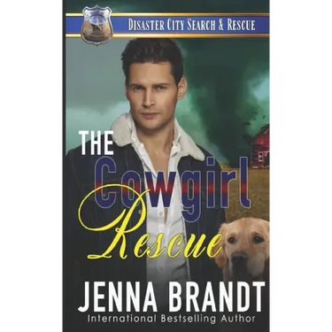 The Cowgirl Rescue: A K9 Handler Romance (Disaster City Search and Rescue Book 17)