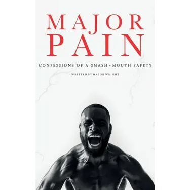 Major Pain: Confessions of a Smash-Mouth Safety