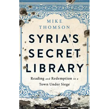 Syria's Secret Library: Reading and Redemption in a Town Under Siege
