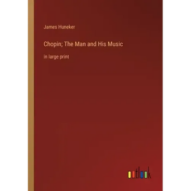 Chopin; The Man and His Music: in large print