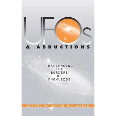 UFOs and Abductions: Challenging the Borders of Knowledge