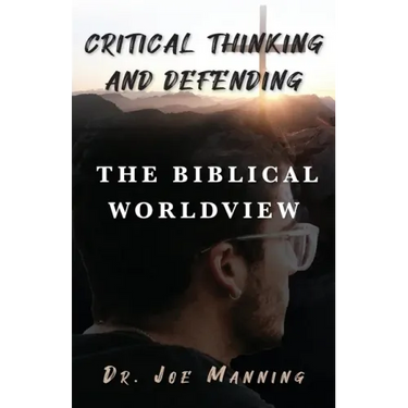 Critical Thinking and Defending the Biblical Worldview