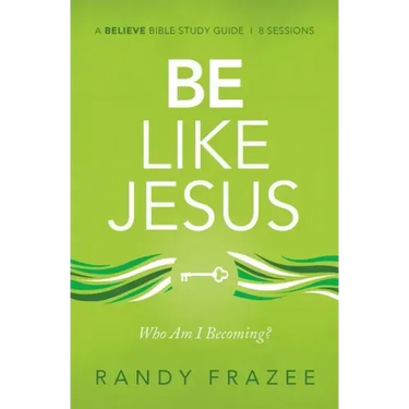 Be Like Jesus Bible Study Guide: Am I Becoming the Person God Wants Me to Be?