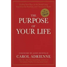 The Purpose of Your Life: Finding Your Place in the World Using Synchronicity, Intuition, and Uncommon Sense
