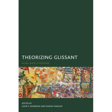 Theorizing Glissant: Sites and Citations