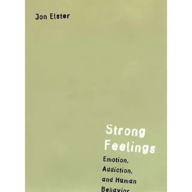 Strong Feelings: Emotion, Addiction, and Human Behavior