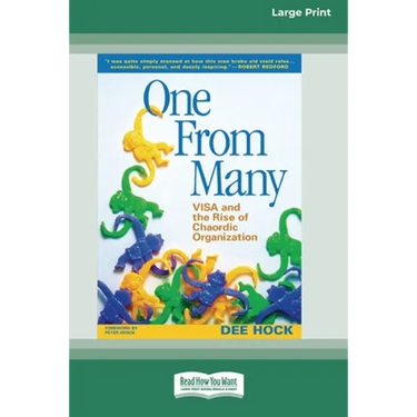 One From Many: VISA and the Rise of Chaordic Organization (16pt Large Print Edition)
