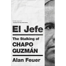 El Jefe: The Stalking of Chapo Guzmán