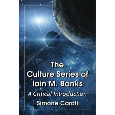 The Culture Series of Iain M. Banks: A Critical Introduction
