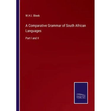 A Comparative Grammar of South African Languages: Part I and II