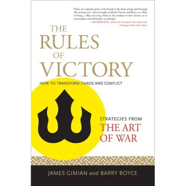 The Rules of Victory: How to Transform Chaos and Conflict (Strategies from the Art of War)