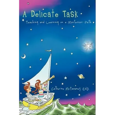 A Delicate Task: Teaching and Learning on a Montessori Path