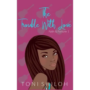 The Trouble With Love: Faith & Fortune 1