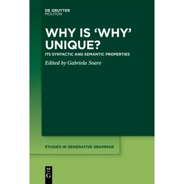 Why Is 'Why' Unique?: Its Syntactic and Semantic Properties