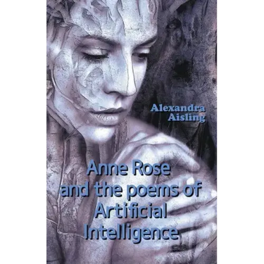 Anne Rose and the Poems of Artificial Intelligence