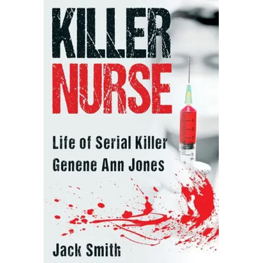 Killer Nurse: Life of Serial Killer Genene Ann Jones