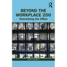Beyond the Workplace Zoo: Humanising the Office