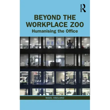 Beyond the Workplace Zoo: Humanising the Office