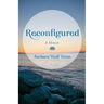 Reconfigured: A Memoir
