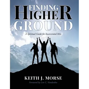 Finding Higher Ground: A Spiritual Guide for Incarcerated Men