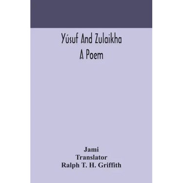 Yúsuf and Zulaikha: a poem