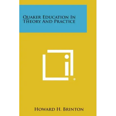 Quaker Education in Theory and Practice