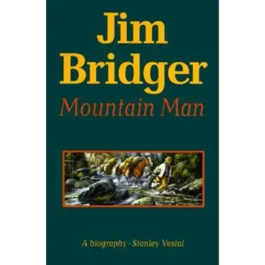 Jim Bridger, Mountain Man: A Biography
