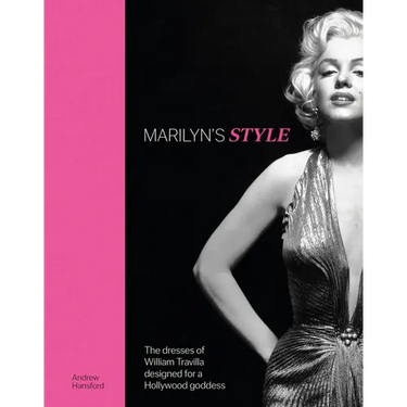 Marilyn's Style: The Dresses of William Travilla Designed for a Hollywood Goddess