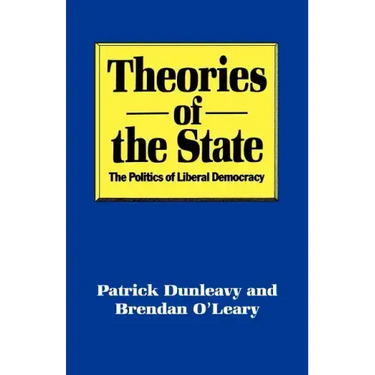 Theories of the State: The Politics of Liberal Democracy