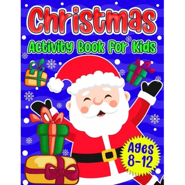 Christmas Activity Book For Kids Ages 8-12: A Fun Holiday Coloring Pages, Mazes, Sudoku Puzzles, Word Search, Games Activities Book for Boys and Girls