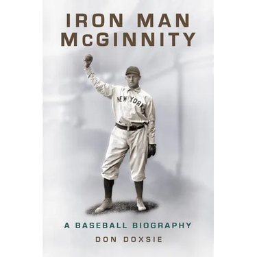 Iron Man McGinnity: A Baseball Biography