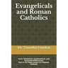 Evangelicals and Roman Catholics: Part I: Historical, Ecclesiastical, and Doctrinal Differences; Part II: An Open Letter to a Roman Catholic